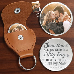 Custom Photo Sometimes All You Need Is A Big Hug - Couple Personalized Custom Pocket Hug - Gift For Husband Wife, Anniversary